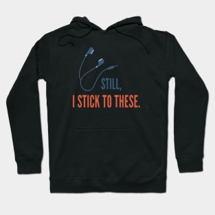 Still, I Stick to Earphones Series 2 Hoodie